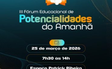 III Fórum Potencialidades do Amanhã – 2ª e 3ª Séries
